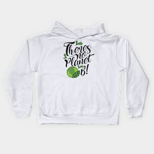 'There Is No Planet B' Environment Awareness Shirt Kids Hoodie